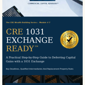 CRE 1031 Exchange Ready™ — Module 7